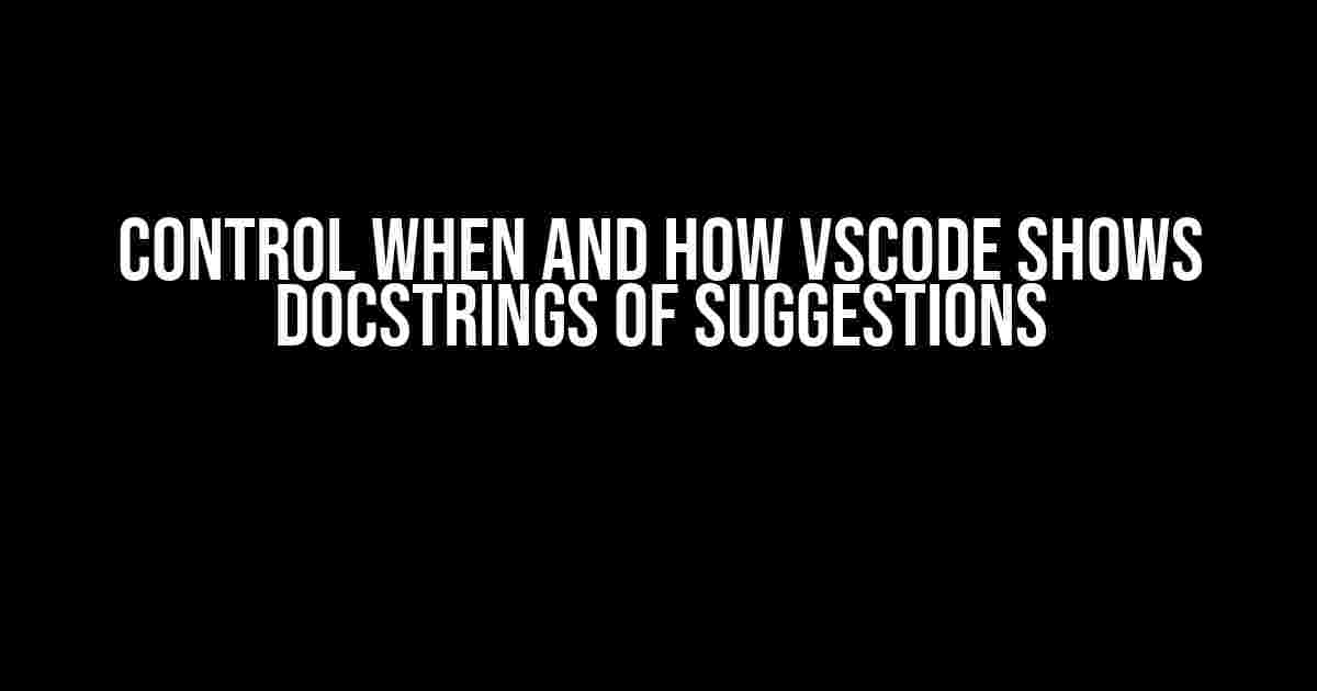 Control when and how VScode shows docstrings of suggestions