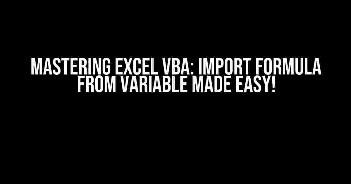 Mastering Excel VBA: Import Formula from Variable Made Easy!