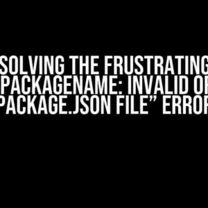 Solving the Frustrating “MissingPackageName: Invalid or missing package.json file” Error