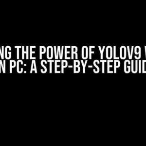 Unlocking the Power of YOLOv9 with GPU on PC: A Step-by-Step Guide