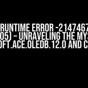 VBA Runtime Error -2147467259 (80004005) – Unraveling the Mystery of Microsoft.ACE.OLEDB.12.0 and CSV Files